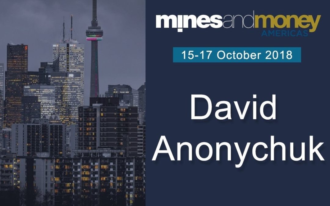 Managing Director, David Anonychuk, joins panel at Mines and Money, Toronto, October, 2018